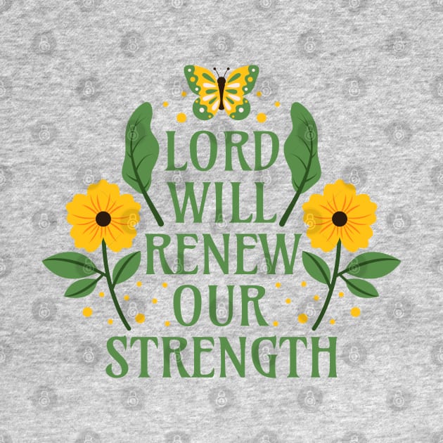 Lord Will Renew Our Strength - Bible Verse Quotes Isaiah 40:31 by Millusti